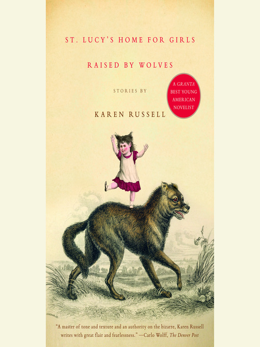 Title details for St. Lucy's Home for Girls Raised by Wolves by Karen Russell - Wait list
